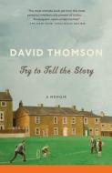 Try to Tell the Story di David Thomson edito da VINTAGE