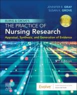Burns and Grove's the Practice of Nursing Research: Appraisal, Synthesis, and Generation of Evidence di Jennifer R. Gray, Susan K. Grove edito da ELSEVIER