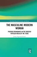 The Masculine Modern Woman di Jenny Ingemarsdotter edito da Taylor & Francis Ltd