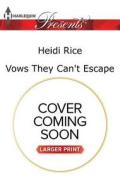 Vows They Can't Escape di Heidi Rice edito da Harlequin Presents Large Print