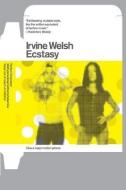 Ecstasy: Three Tales of Chemical Romance di Irvine Welsh edito da W W NORTON & CO
