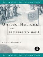 United Nations in the Contemporary World di David J. Whittaker edito da Taylor & Francis Ltd