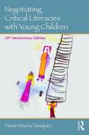 Negotiating Critical Literacies with Young Children di Vivian Maria (American University Vasquez edito da Taylor & Francis Ltd