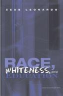 Race, Whiteness, and Education di Zeus (University of California Leonardo edito da Taylor & Francis Ltd