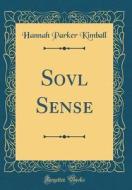Sovl Sense (Classic Reprint) di Hannah Parker Kimball edito da Forgotten Books