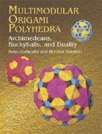 Multimodular Origami Polyhedra di Rona Gurkewitz edito da Dover Publications Inc.