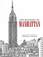 The Building of Manhattan di Donald Mackay edito da Dover Publications Inc.
