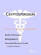Cryptosporidium - A Medical Dictionary, Bibliography, And Annotated Research Guide To Internet References di Icon Health Publications edito da Icon Group International