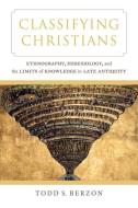 Classifying Christians di Todd S. Berzon edito da University Of California Press