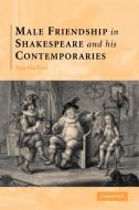 Male Friendship in Shakespeare and His Contemporaries di Thomas Macfaul, Tom Macfaul edito da Cambridge University Press