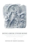 Being Greek Under Rome edito da Cambridge University Press
