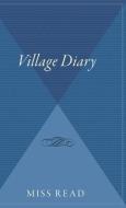 Village Diary di Miss Read edito da HOUGHTON MIFFLIN