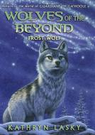Frost Wolf (Wolves of the Beyond #4) di Kathryn Lasky edito da SCHOLASTIC