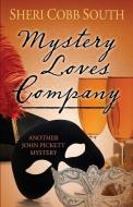 Mystery Loves Company: Another John Pickett Mystery di Sheri Cobb South edito da Sonatina Press
