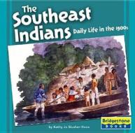 The Southeast Indians: Daily Life in the 1500s di Kathy Jo Slusher-Haas edito da Captstone Press