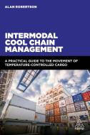 Intermodal Cool Chain Management di Alan Robertson edito da Kogan Page