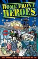 Home Front Heroes edito da Hachette Children's Books