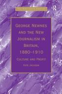 George Newnes and the New Journalism in Britain, 1880-1910 di Kate Jackson edito da Taylor & Francis Ltd