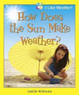 How Does the Sun Make Weather? di Judith Williams edito da Enslow Elementary