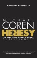 Heresy: Ten Lies They Spread about Christianity di Michael Coren edito da MCCLELLAND & STEWART