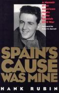 Spain\'s Cause Was Mine di Hank Rubin edito da Southern Illinois University Press
