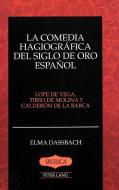 La comedia hagiográfica del Siglo de Oro español di Elma Dassbach edito da Lang, Peter