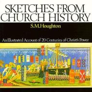 Sketches from Church History di S. M. Houghton edito da BANNER OF TRUTH