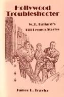 Hollywood Troubleshooter: W. T. Ballard's Bill Lennox Stories di James L. Traylor edito da UNIV OF WISCONSIN PR