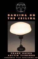 Dancing on the Ceiling di Austin Tichenor edito da BROADWAY PLAY PUB INC (NY)