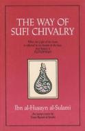 The Way of Sufi Chivalry: The Metaphysics of Sex di Ibn Al Al-Sulami edito da INNER TRADITIONS