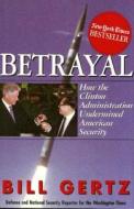 Betrayal di Bill Gertz edito da Regnery Publishing Inc
