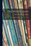 The White Land: a Picture Book of Traditional Rhymes and Verses edito da LIGHTNING SOURCE INC