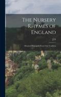 The Nursery Rhymes of England: Obtained Principally From Oral Tradition di J. O. Halliwell-Phillipps edito da LEGARE STREET PR