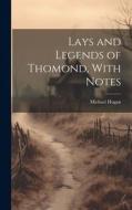 Lays and Legends of Thomond, With Notes di Michael Hogan edito da LEGARE STREET PR