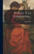 Rafael Y La Fornarina... di Joseph Méry edito da LEGARE STREET PR