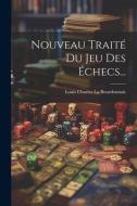 Nouveau Traité Du Jeu Des Échecs... edito da LEGARE STREET PR