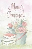 Mom's Journal: Beautiful Lined Notebook for Memories and Keepsakes di Ella Dawn Creations edito da INDEPENDENTLY PUBLISHED