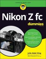 Nikon Z Fc For Dummies di Julie Adair King edito da John Wiley & Sons Inc