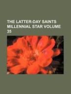 The Latter-Day Saints Millennial Star Volume 35 di Books Group edito da Rarebooksclub.com