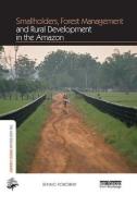 Smallholders, Forest Management and Rural Development in the Amazon di Benno (Freiburg University Pokorny edito da Taylor & Francis Ltd