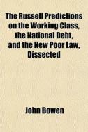 The Russell Predictions On The Working C di John Bowen edito da General Books