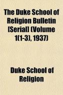 The Duke School Of Religion Bulletin [se di Duke School of Religion edito da General Books