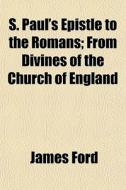 S. Paul's Epistle To The Romans; From Di di James Ford edito da General Books