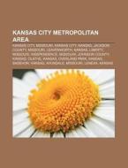 Kansas City metropolitan area di Source Wikipedia edito da Books LLC, Reference Series
