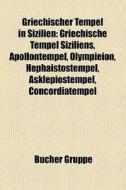Griechischer Tempel in Sizilien edito da Books LLC, Reference Series