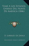 Viaje a Los Estados-Unidos del Norte de America (1846) di D. Lorenzo De Zavala edito da Kessinger Publishing