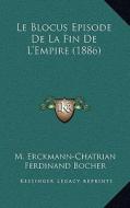 Le Blocus Episode de La Fin de L'Empire (1886) di M. Erckmann-Chatrian edito da Kessinger Publishing