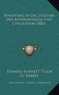 Einleitung in Das Studium Der Anthropologie Und Civilisation (1883) di Edward Burnett Tylor edito da Kessinger Publishing