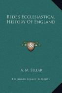 Bede's Ecclesiastical History of England di A. M. Sellar edito da Kessinger Publishing