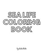 Sea Life Coloring Book For Teens And Young Adults - Create Your Own Doodle Cover (8x10 Softcover Personalized Coloring Book / Activity Book) di Blake Sheba Blake edito da Sheba Blake Publishing Corp.